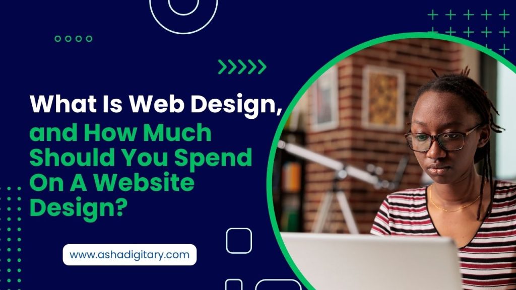 What Is Web Design and How Much Should You Spend on a Website Design