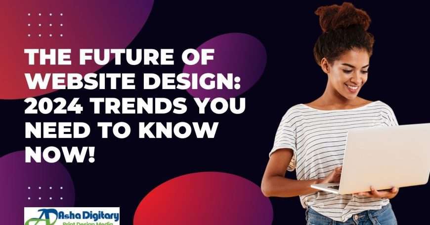 Future Website Design Trends, 2024 Web Design, Latest Web Design Trends