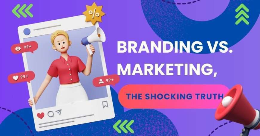 Branding vs. Marketing: The Shocking Truth You Need to Know!