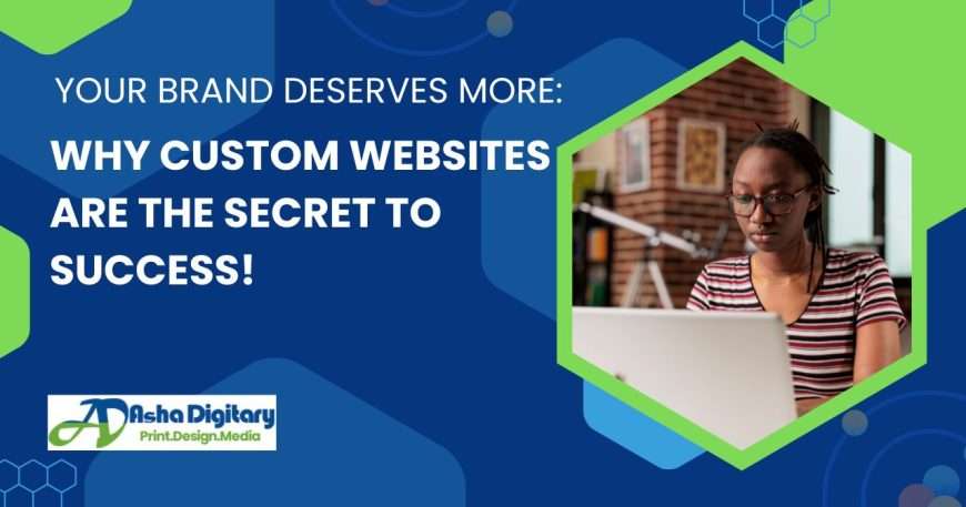 Custom websites as the secret to brand success